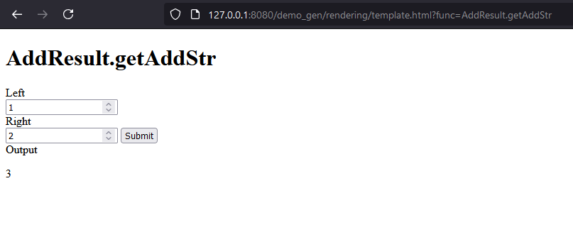 A search bar for the web server, with the added URL /demo_gen/rendering/template.html?func=AddResult.getAddStr. Displayed on the webpage is "AddResult.getAddStr" in large text. Below are two inputs: one labelled "left" that has a value of 1, and one labelled "right" that has a value of 2. Below is a submit button. There is output below the button, with the label "Output" and a value of 3.